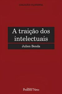 A traição dos intelectuais - Julien Benda