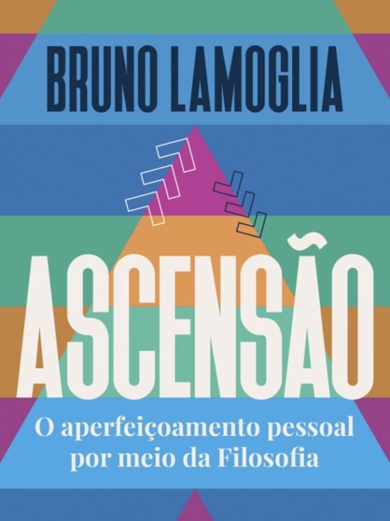 Ascensão - O aperfeiçoamento pessoal por meio da filosofia - Bruno Lamoglia