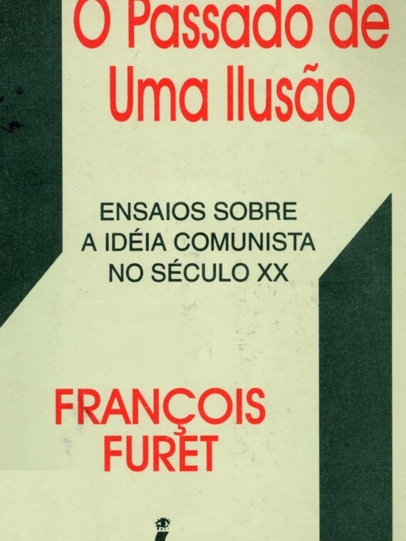 O passado de uma ilusão - François Furet