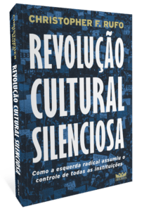 Revolução cultural silenciosa - Como a esquerda radical assumiu o controle de todas as instituições - Christopher F. Rufo