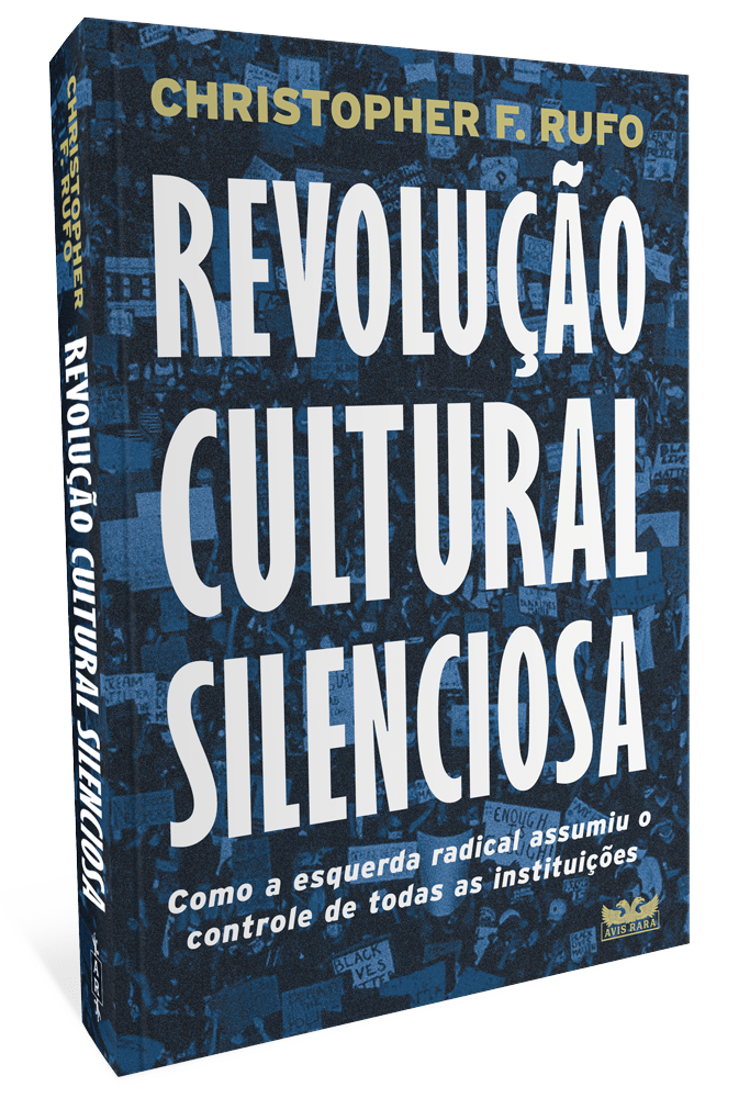 Revolução cultural silenciosa - Como a esquerda radical assumiu o controle de todas as instituições - Christopher F. Rufo