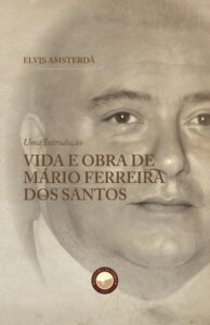 Vida e Obra de Mário Ferreira dos Santos - Elvis Amsterdã