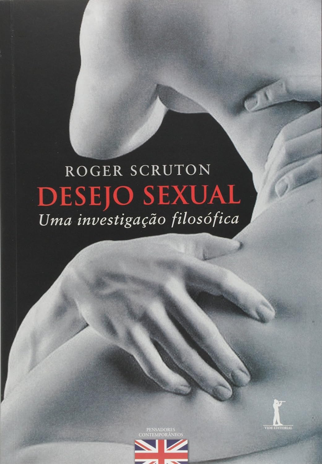 Desejo Sexual - Uma investigação filosófica - Roger Scruton