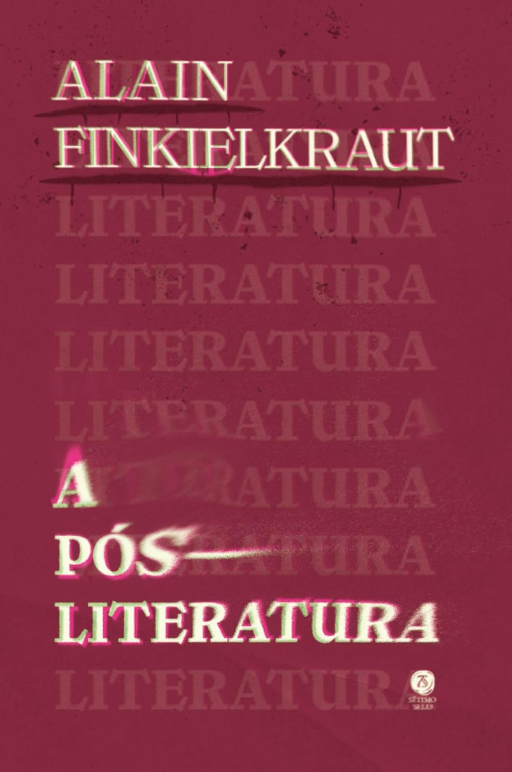 A pós-literatura - Alain Finkielkraut