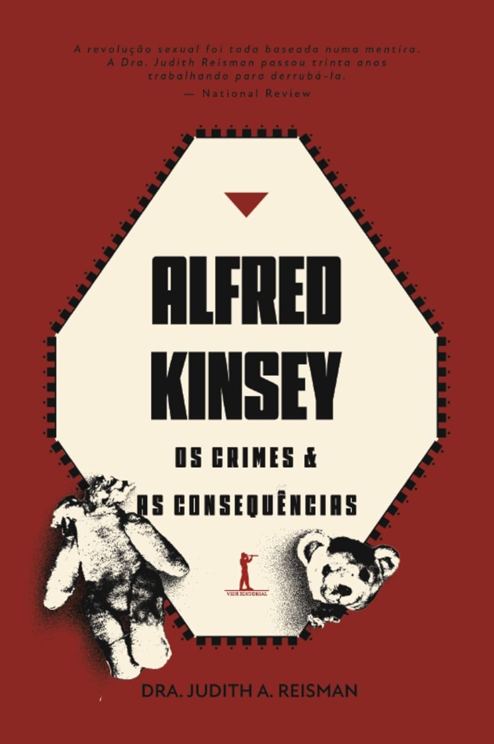 Alfred Kinsey - Os crimes e as consequências - Judith A. Reisman