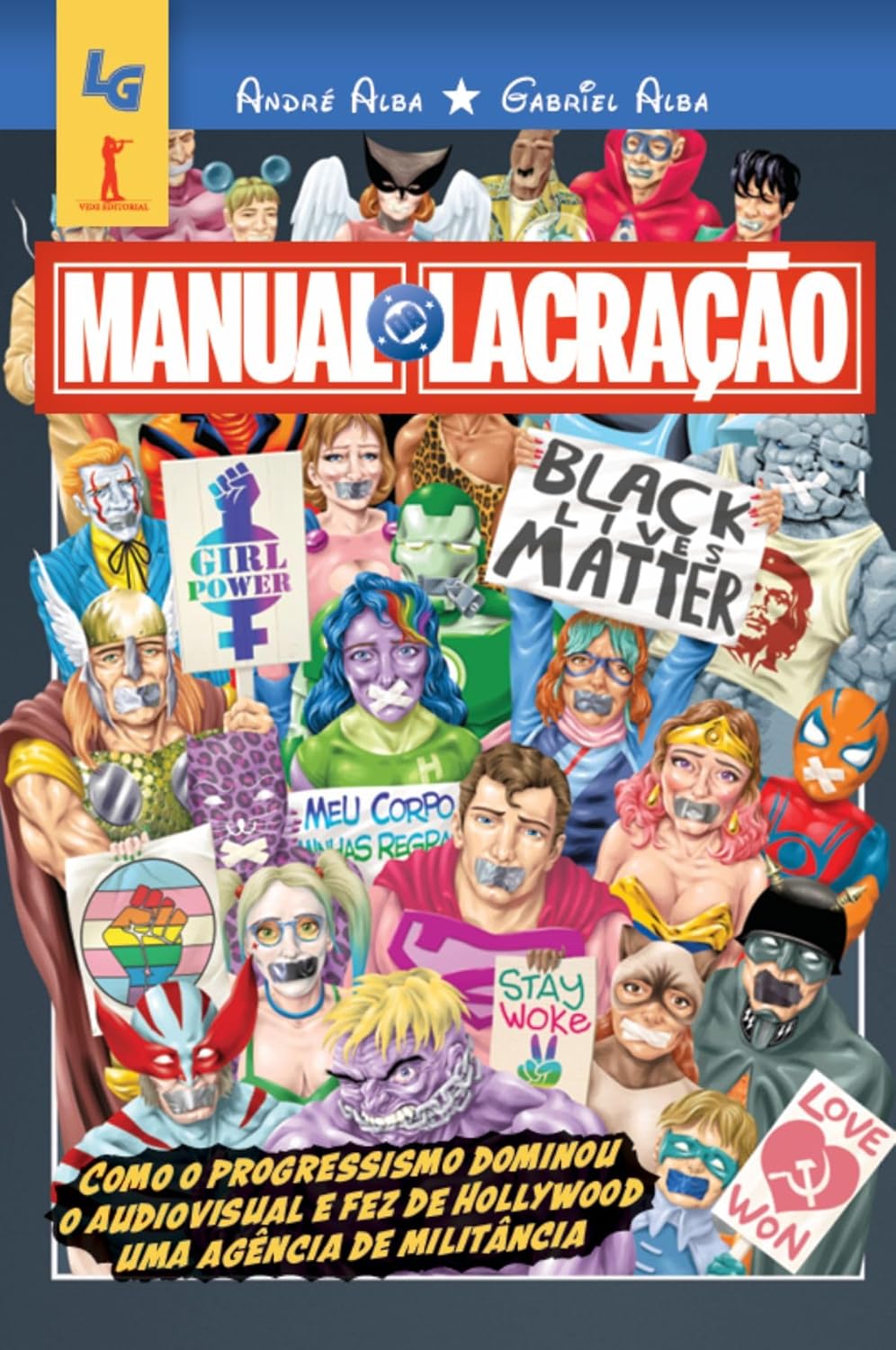 Manual da lacração - Como o progressismo dominou o audiovisual e fez de Hollywood uma agência de militância - André Alba & Gabriel Alba