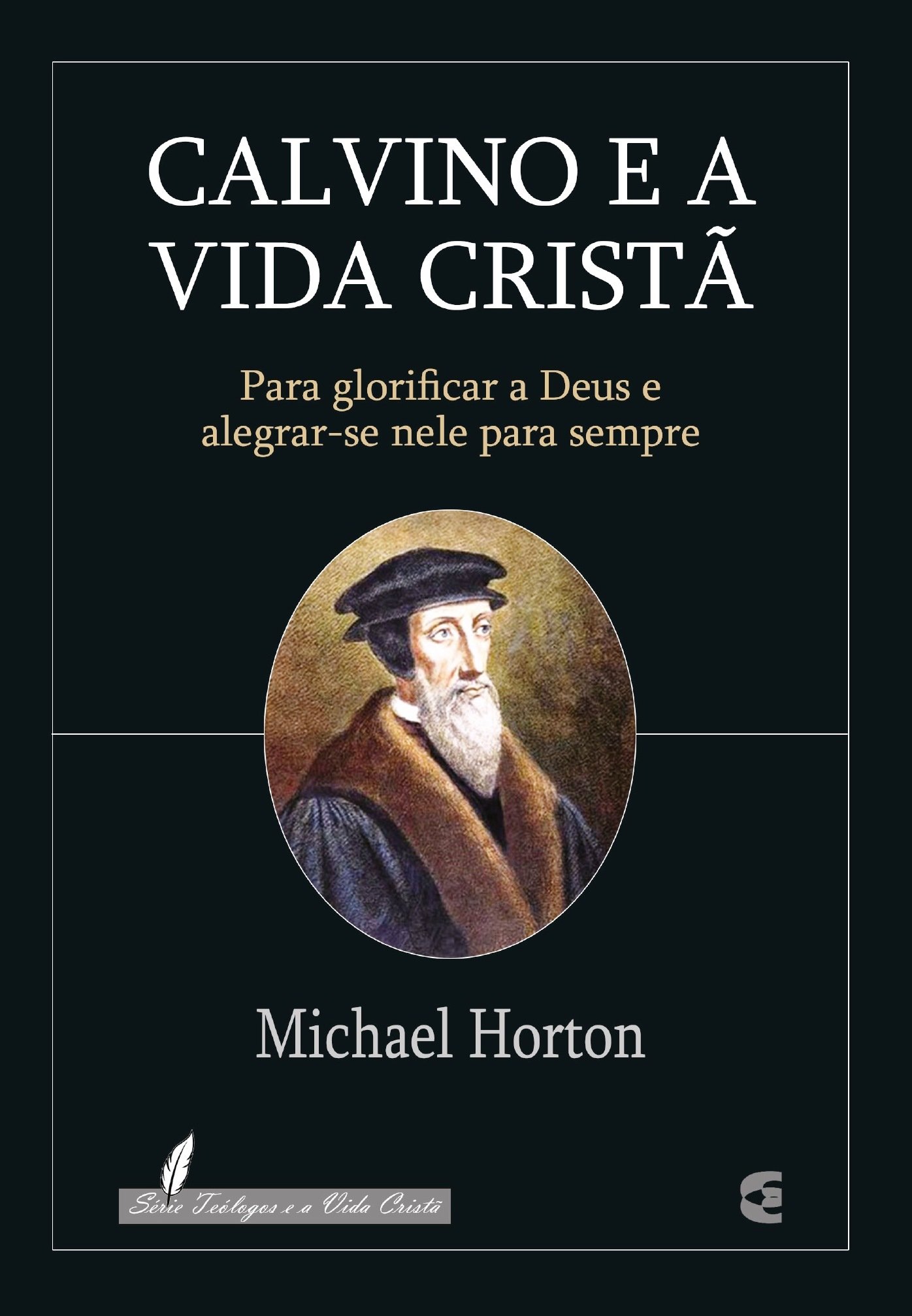 Calvino e a Vida Cristã - Michael Horton