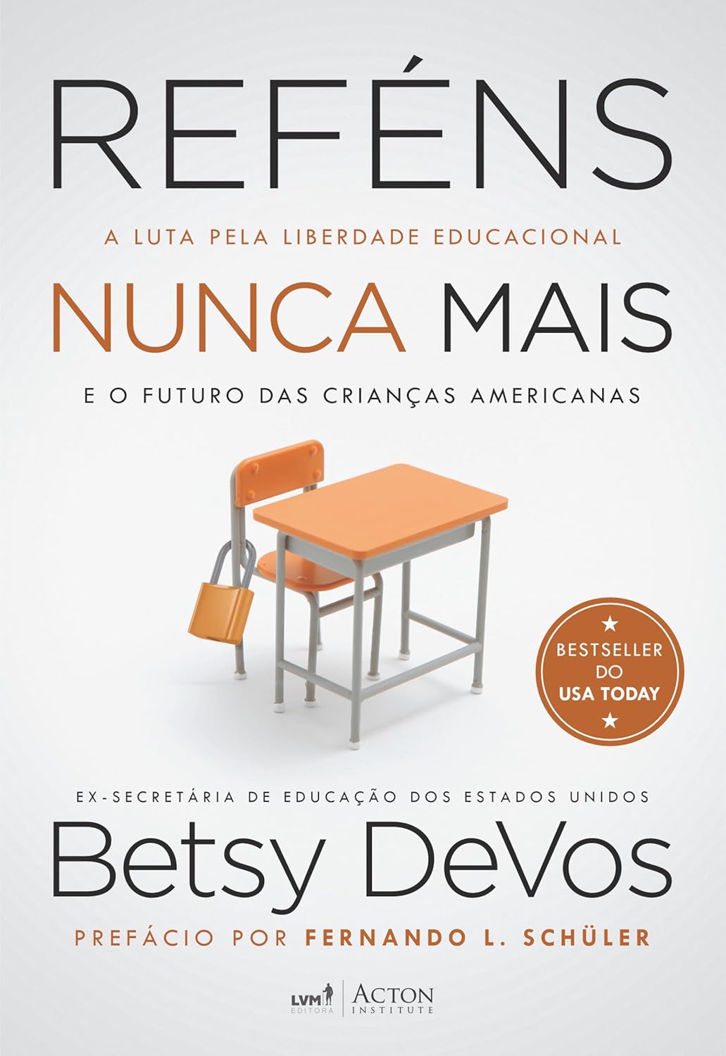 Reféns nunca mais - A luta pela liberdade educacional e o futuro das crianças americanas - Betsy DeVos