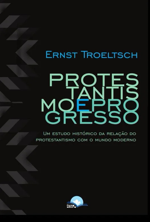Protestantismo e Progresso - Ernest Troeltsch