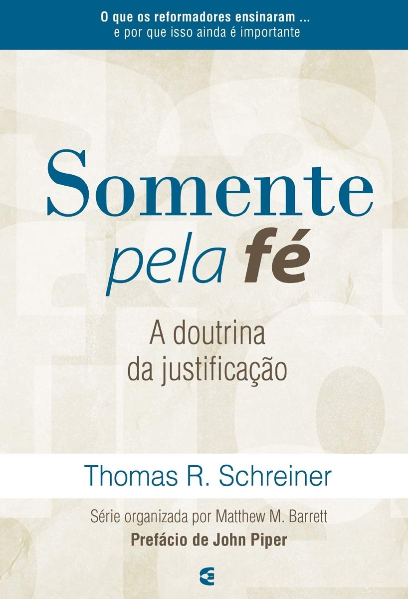 Somente Pela Fé - Thomas R. Schreiner